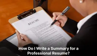 How Do I Write a Summary for a Professional Resume